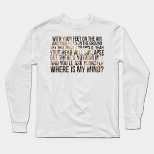 Where is my mind Long Sleeve T-Shirt